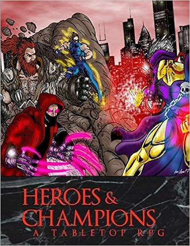 Heroes and Champions: Core rulebook Heroes and Champions: Core rulebook