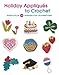 Holiday Appliques to Crochet: Basics Plus 23 Designs for Celebrations by Deborah Burger