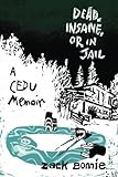 Dead, Insane, or in Jail: A CEDU Memoir