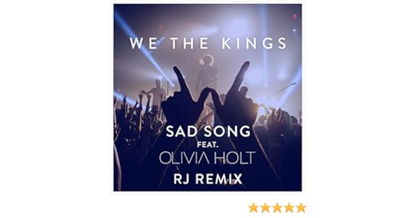 Sad Song Feat Olivia Holt Rj Remix By We The Kings On Amazon
