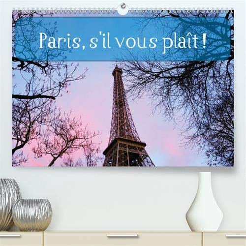 Paris, s'il vous plait ! 2020: Images intemporelles d'une ville magique. (Calvendo Places) (French E by