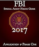 FBI Special Agent Hiring Guide 2017 – Application & Phase One: FBI