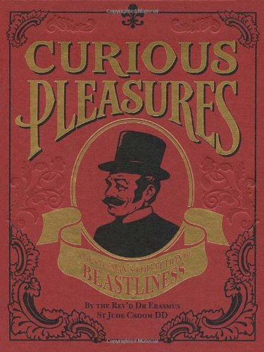 "Curious Pleasures - A Gentleman's Collection of Beastliness" av Rev'd Dr. Erasmus St. Jude Croom DD