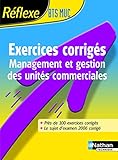 Management et gestion des unités commerciales BTS MUC : Exercices corrigés by