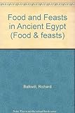 Image de Food and Feasts in Ancient Egypt (Food & Feasts)