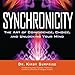 Synchronicity: The Art of Coincidence, Choice, and Unlocking Your Mind by