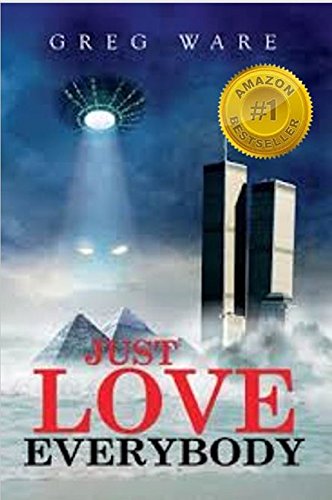 Just Love Everybody: Father Time is Running Out on Mother Nature by Greg Ware