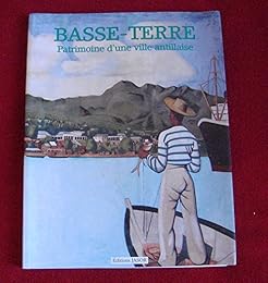 Basse-Terre, patrimoine d'une ville antillaise