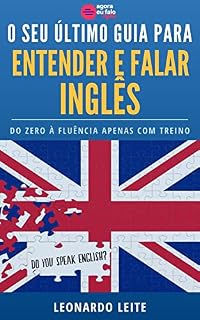 Livro Guia Para Falar e Entender Inglês: Do Zero à Fluência Apenas Com Treino