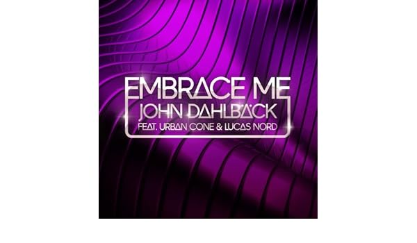 john dahlback embrace me john dahlback embrace me