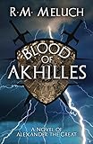 Blood of Akhilles by R. M. Meluch