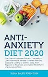 Anti-Anxiety Diet: The Essential Nutrition Guide to Lose Weight, Cut Cholesterol & Reverse Diabetes, by 