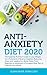 Anti-Anxiety Diet: The Essential Nutrition Guide to Lose Weight, Cut Cholesterol & Reverse Diabetes, by 