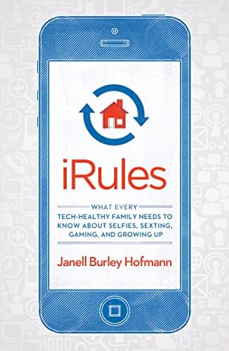 Irules: What Every Tech-Healthy Family Needs to Know about Selfies, Sexting, Gaming, and Growing up Paperback – 6 May 2014