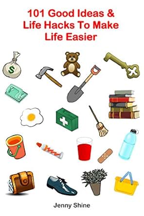 Amazon.com: 101 Good Ideas & Life Hacks To Make Life ...