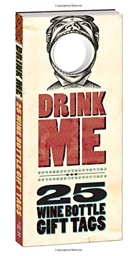 Drink Me!: 25 Wine Bottle Gift Tags