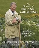 The Elements of Organic Gardening: Highgrove - Clarence House - Birkhall
