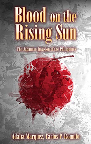 Blood on the Rising Sun (Annotated): The Japanese Invasion of the Philippines by Adalia Marquez
