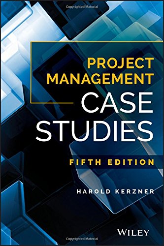 Project Management Case Studies, by Harold Kerzner Project Management Case Studies, by Harold Kerzner
