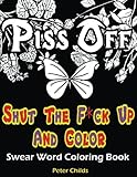Image de Shut The F*ck Up and Color: Swear Word Coloring Book: F*ck That Stress Adult Coloring Book: 26 Hilarious Sweary Words Featured for Relaxation and ...