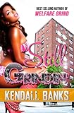 Still Grindin' ( part 2 of The Welfare Grind Series)