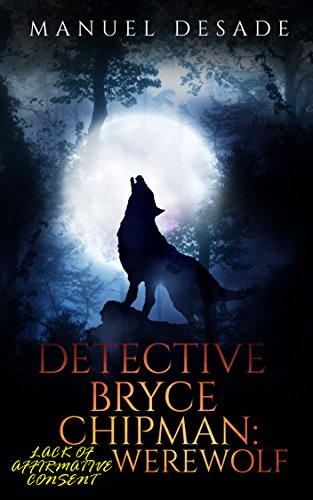 !B.e.s.t Detective Bryce Chipman: Lack of Affirmative Consent Werewolf [T.X.T]