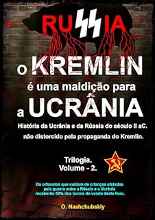 Livro O Kremlin é uma maldição para a Ucrânia. História da Ucrânia e da Rússia do século II aC. não distorcido pela propaganda do Kremlin. (Trilogia. Volume 2.)