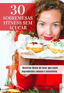 Livro 30 Receitas de Sobremesas Fitness sem Açúcar