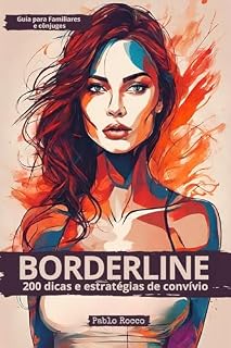Livro BORDERLINE, 200 dicas e estratégias rápidas de convívio - Guia para familiares e cônjuges