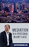 Mediation In A Personal Injury Case by Clayton Rawlings