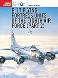 B-17 Flying Fortress Units of the Eighth Air Force (Part 2)