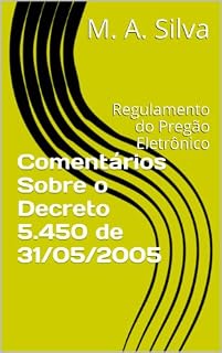 Livro Comentários Sobre o Decreto 5.450 de 31/05/2005: Regulamento do Pregão Eletrônico