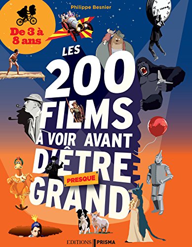 200 films à voir avant d'être presque grand pour les 3-8 ans (French Edition) by Philippe Bresnier