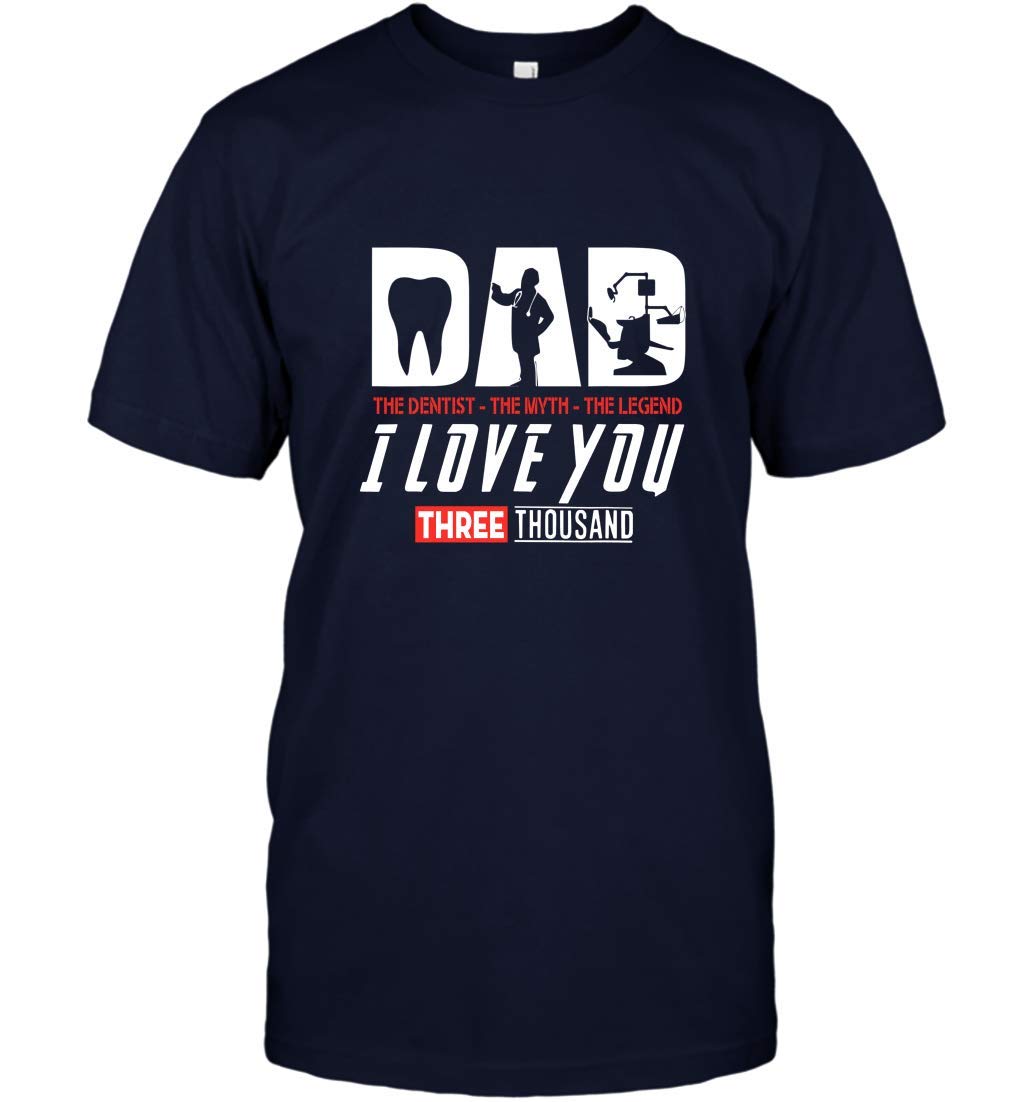 Dad Dentist The Myth The Legend We Love You 3000 Three Thousand 2 T-shirt