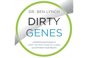 Dirty Genes: A Breakthrough Program to Treat the Root Cause of Illness and Optimize Your Health