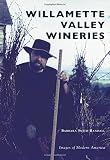 Willamette Valley Wineries (Images of Modern America) by 