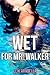 Wet for Mr. Walker