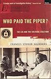 Who Paid the Piper?: The CIA and the Cultural Cold War