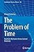 The Problem of Time: Quantum Mechanics Versus General Relativity (Fundamental Theories of Physics, 190)