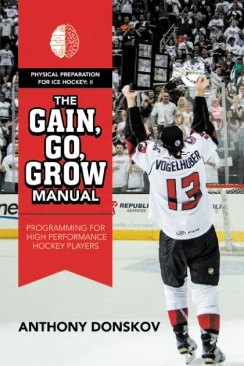 The Gain, Go, Grow Manual: Programming for High Performance Hockey Players