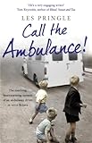 Call the Ambulance! by Les Pringle