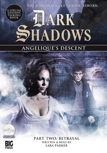 Angelique's Descent Part Two: Betrayal (Dark Shadows)