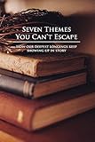 Seven Themes You Can't Escape: How Our Deepest Longings Keep Showing Up in Story by David Megill