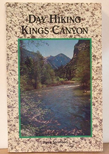 Day Hiking Kings Canyon by Steve Sorensen