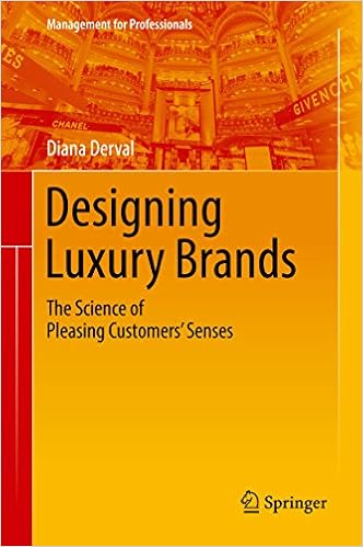Amazon Com Designing Luxury Brands The Science Of Pleasing Customers Senses Management For Professionals Ebook Derval Diana Kindle Store