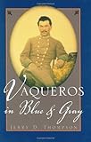 Vaqueros in Blue and Gray, Thompson, Jerry D., 1880510715