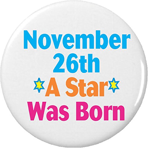 November 26th A Star Was Born 2.25â€ Large Button Pin Birthday Birthdate Date DOB