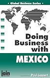 Doing Business With Mexico (Global Business Series) by Paul Leppert