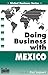 Doing Business With Mexico (Global Business Series) by Paul Leppert