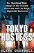 Tokyo Hostess: Inside the Shocking World of Tokyo Nightclub Hostessing by 
